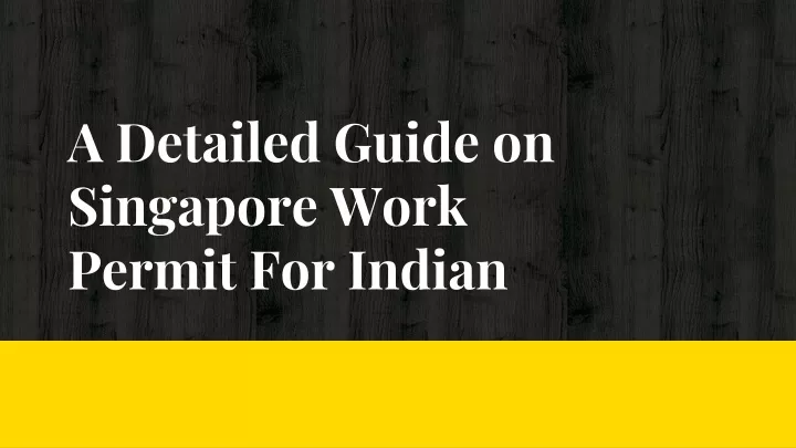 a detailed guide on singapore work permit for indian