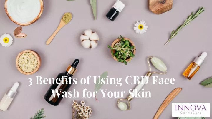 3 benefits of using cbd face wash for your skin