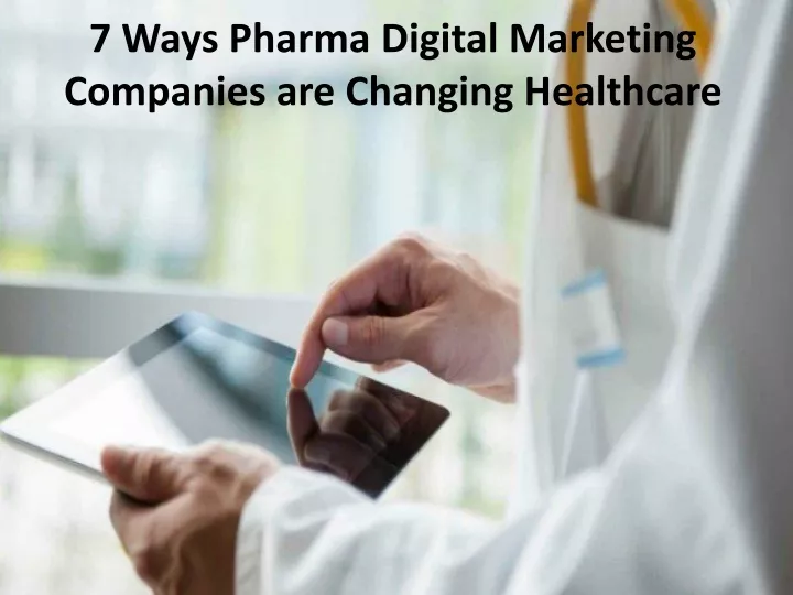 7 ways pharma digital marketing companies are changing healthcare
