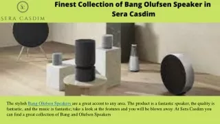 Finest Collection of Bang Olufsen Speakers in Sera Casdim