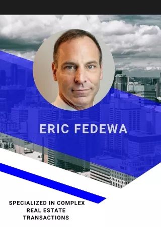 Eric Fedewa specialized in complex real estate transactions