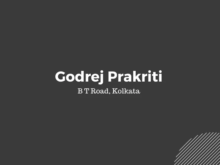 godrej prakriti b t road kolkata