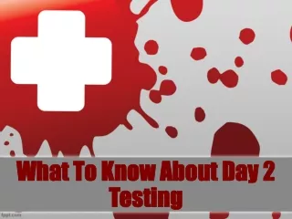 What To Know About Day 2 Testing