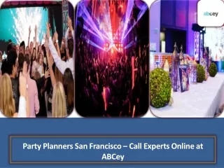 Party Planners San Francisco Call Experts Online at ABCey