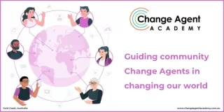 Guiding community Change Agents in changing our world