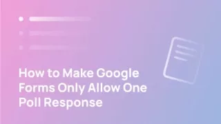 How to make google Forms Only Allow One Poll Response