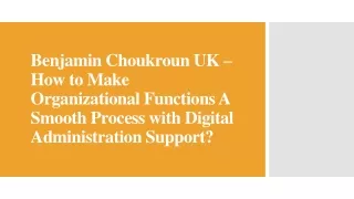 Benjamin Choukroun UK – Smooth Process with Digital Administration Support