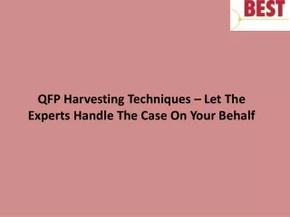 qfp harvesting techniques let the experts handle