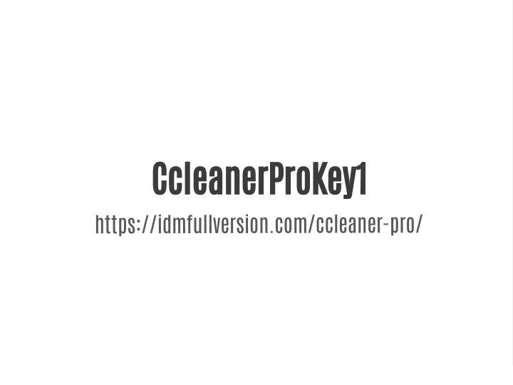 ccleanerprokey1 https idmfullversion com ccleaner