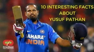 10 Interesting facts about Yusuf Pathan – The Power Hitter