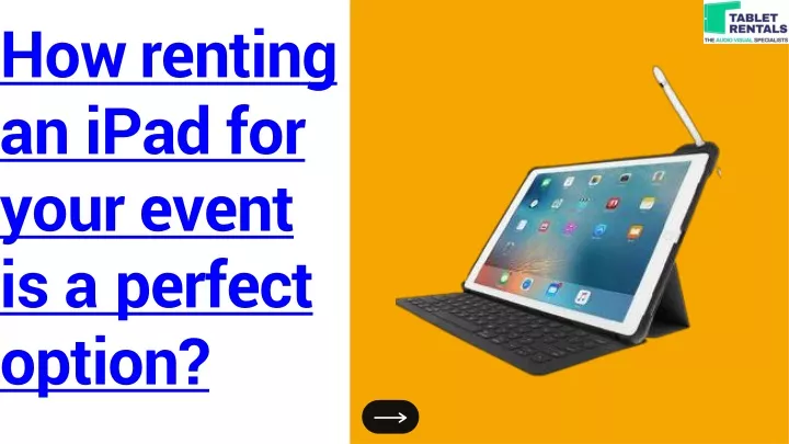 how renting an ipad for your event is a perfect