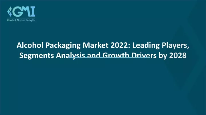 alcohol packaging market 2022 leading players