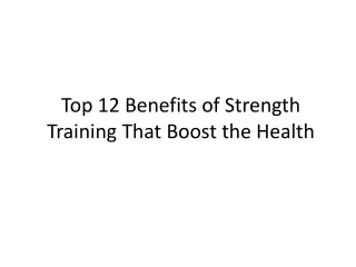 top 12 benefits of strength training that boost the health