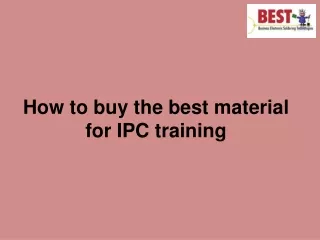 how to buy the best material for ipc training