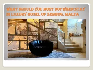 What Should You Most Do? When Stay In Luxury Hotel Of Zebbug, Malta?