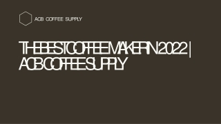 The Best Coffee Maker In 2022 ACB Coffee Supply