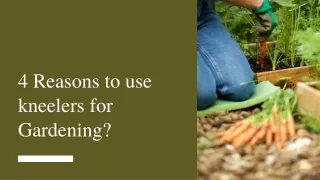 4 Reasons to use kneelers for Gardening?