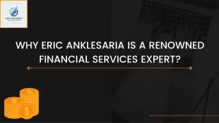 WHY ERIC ANKLESARIA IS A RENOWNED FINANCIAL SERVICES EXPERT