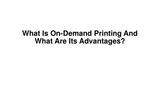 what is on demand printing and what are its advantages