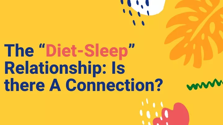 the diet sleep relationship is there a connection