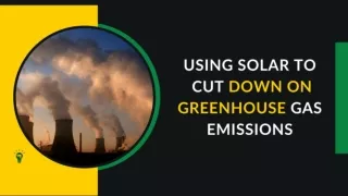 Using solar to cut down on greenhouse gas emissions