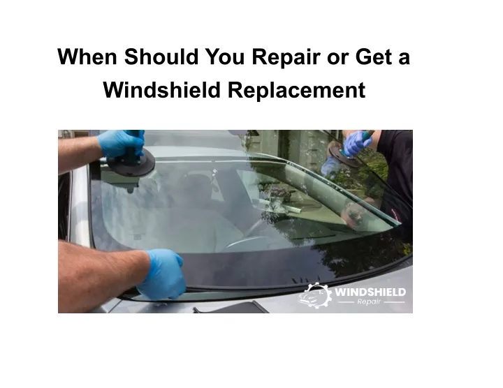 when should you repair or get a windshield