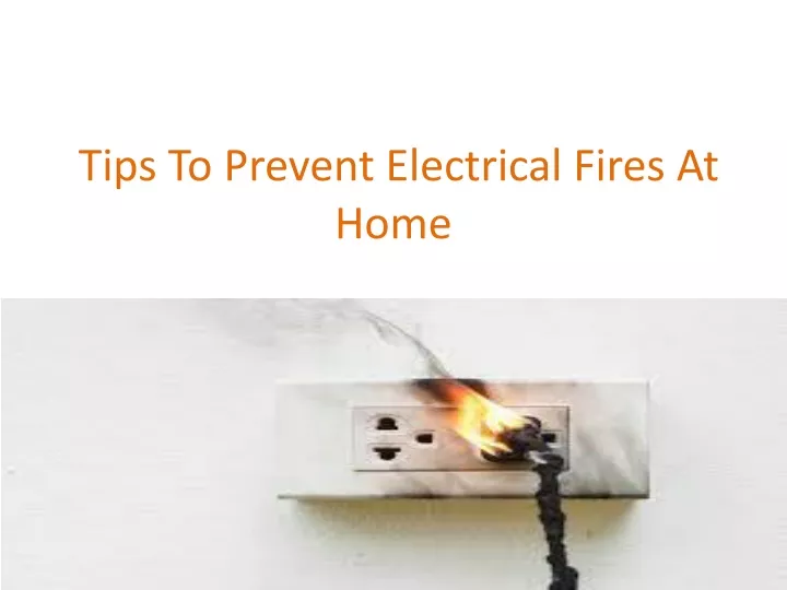 tips t o p revent electrical f ires a t h ome