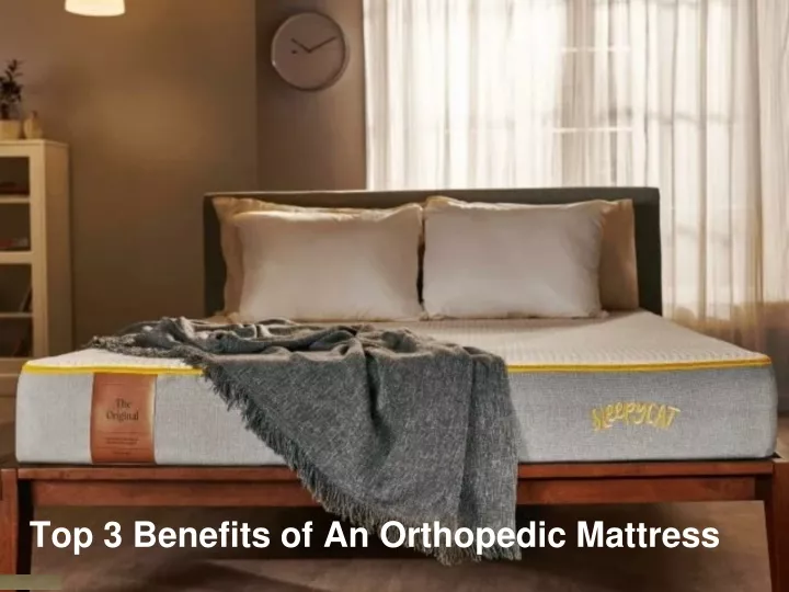 top 3 benefits of an orthopedic mattress