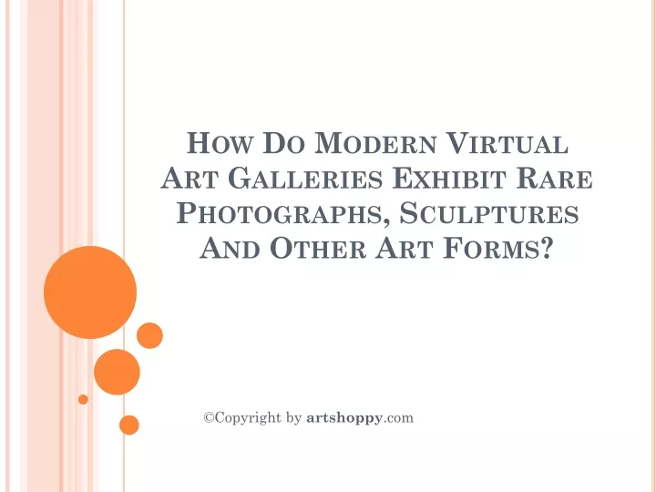 how do modern virtual art galleries exhibit rare photographs sculptures and other art forms