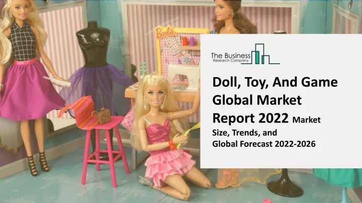 doll toy and game global market report 2022