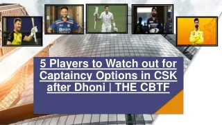 5 Players to Watch out for Captaincy Options in CSK after Dhoni