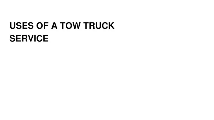 uses of a tow truck service