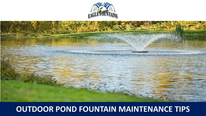 outdoor pond fountain maintenance tips