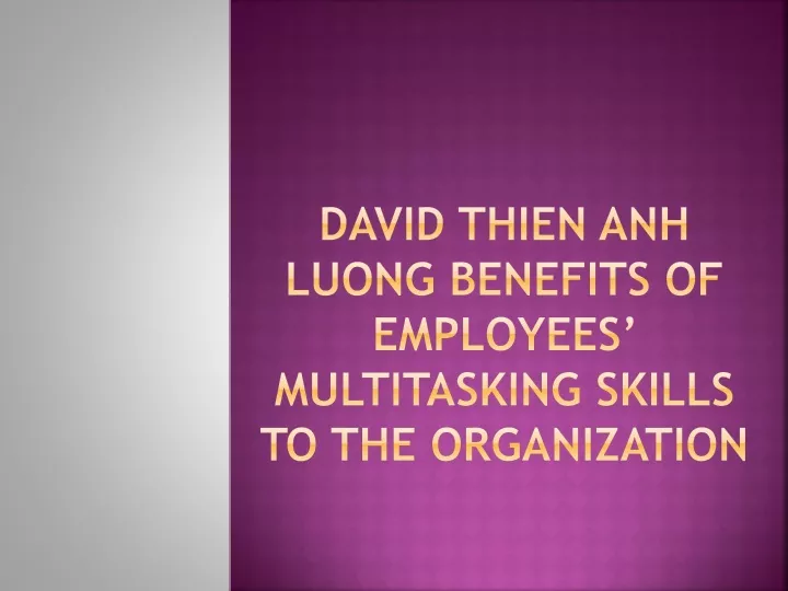david thien anh luong benefits of employees multitasking skills to the organization