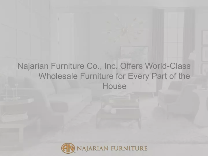 najarian furniture co inc offers world class