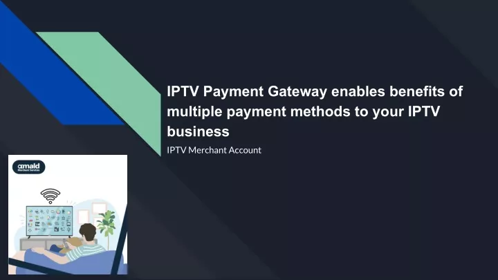 iptv payment gateway enables benefits of multiple