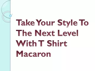 take your style to the next level with t shirt macaron