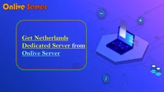 Get benefits of Netherlands Dedicated Server from Onlive Server