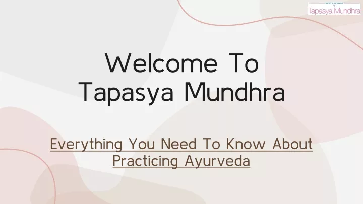 welcome to tapasya mundhra everything you need to know about practicing ayurveda