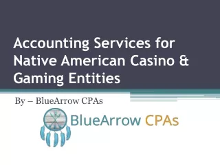 Accounting Services for Native American Casino & Gaming Entities – BlueArrowCPAs