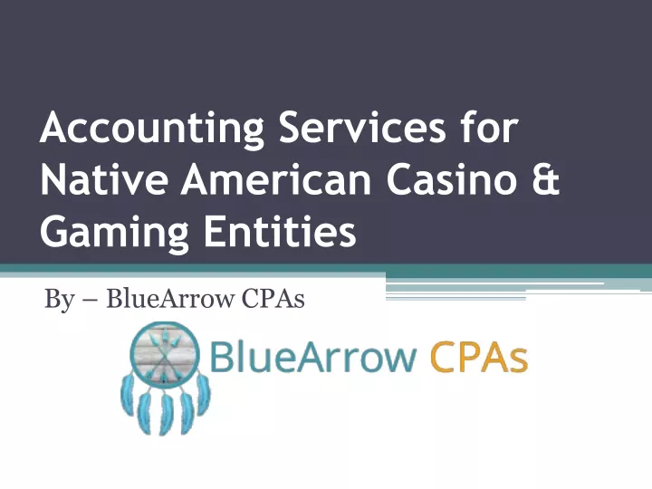 accounting services for native american casino gaming entities