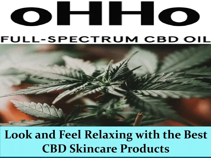 look and feel relaxing with the best cbd skincare