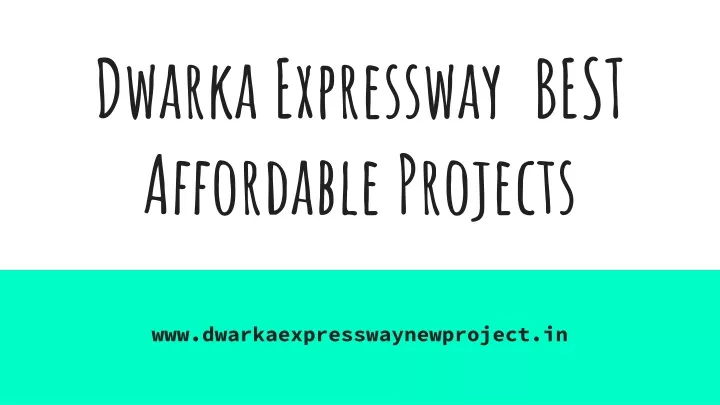 dwarka expressway best affordable projects