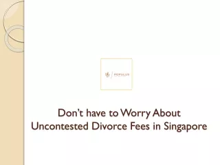 Don’t have to Worry About Uncontested Divorce Fees in Singapore