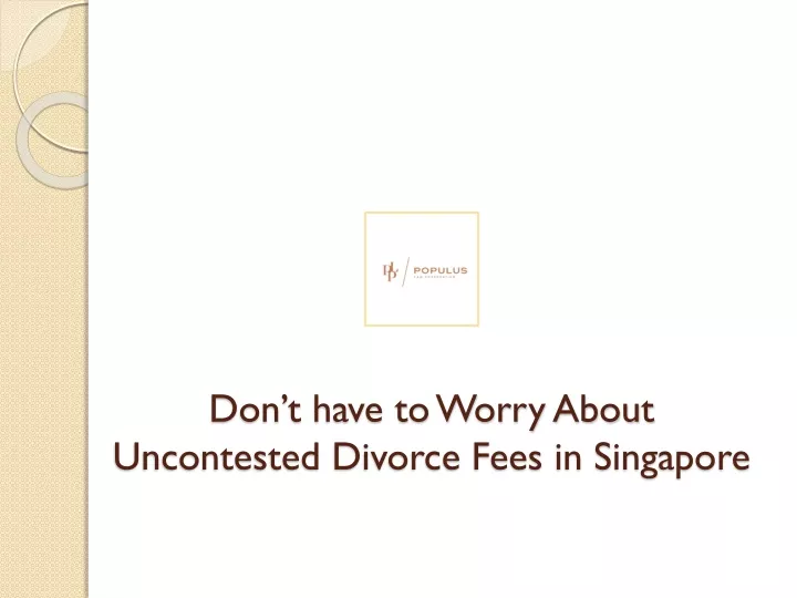 don t have to worry about uncontested divorce fees in singapore