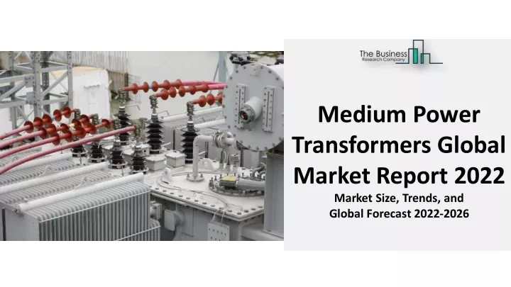 medium power transformers global market report