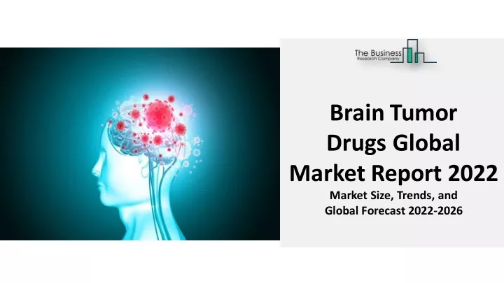 brain tumor drugs global market report 2022