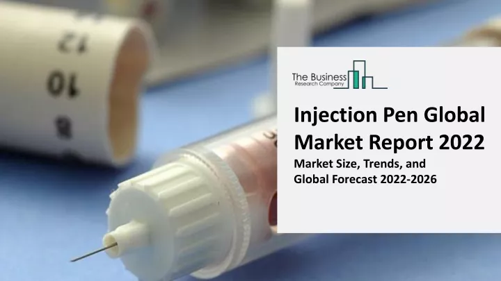 injection pen global market report 2022 market