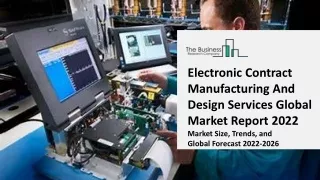 Electronic Contract Manufacturing And Design Services Global Market Report 2022