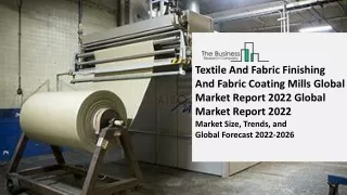 Textile And Fabric Finishing And Fabric Coating Mills Global Market Report 2022